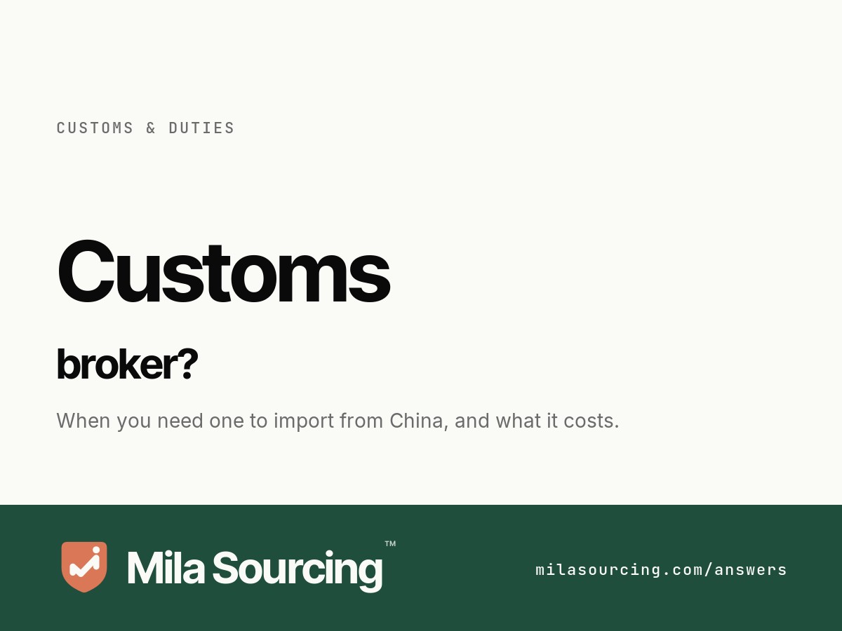 Do you need a customs broker to import from China: a broker files the entry and pays duty, but you stay the importer of record