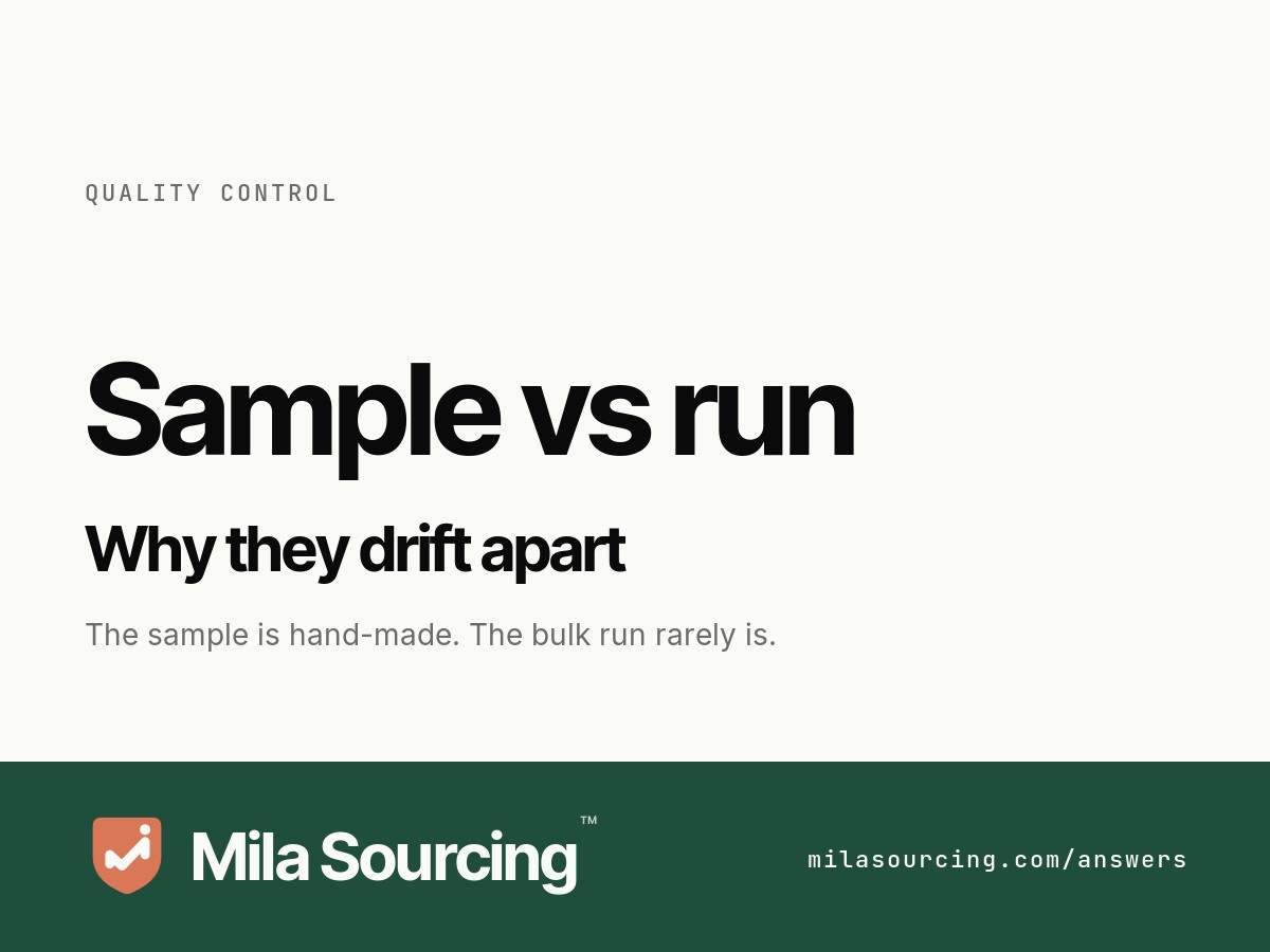 Why a production run looks different from the approved sample: hand-made sample versus volume run, material substitution, and the golden sample that fixes it