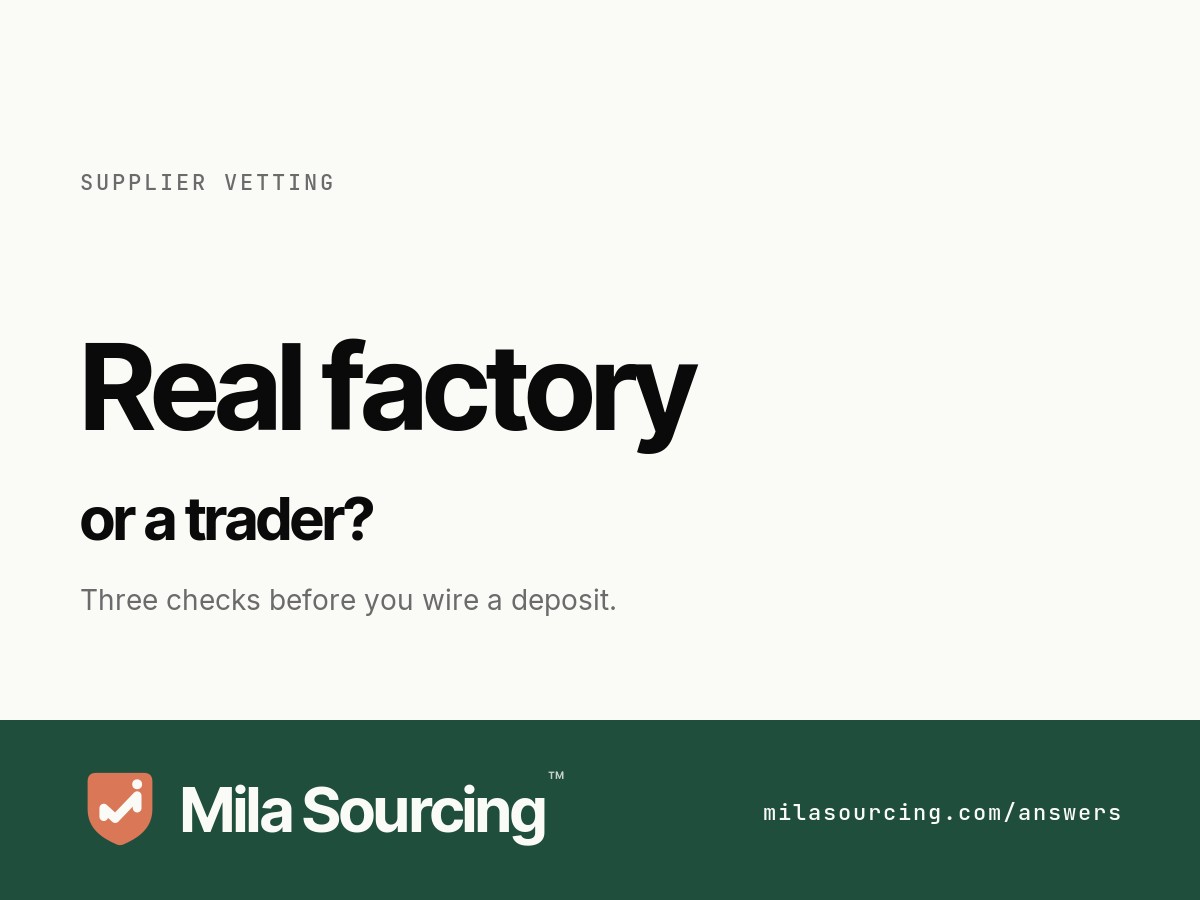 Real factory or a trading company in China — how to verify a supplier before you wire a deposit
