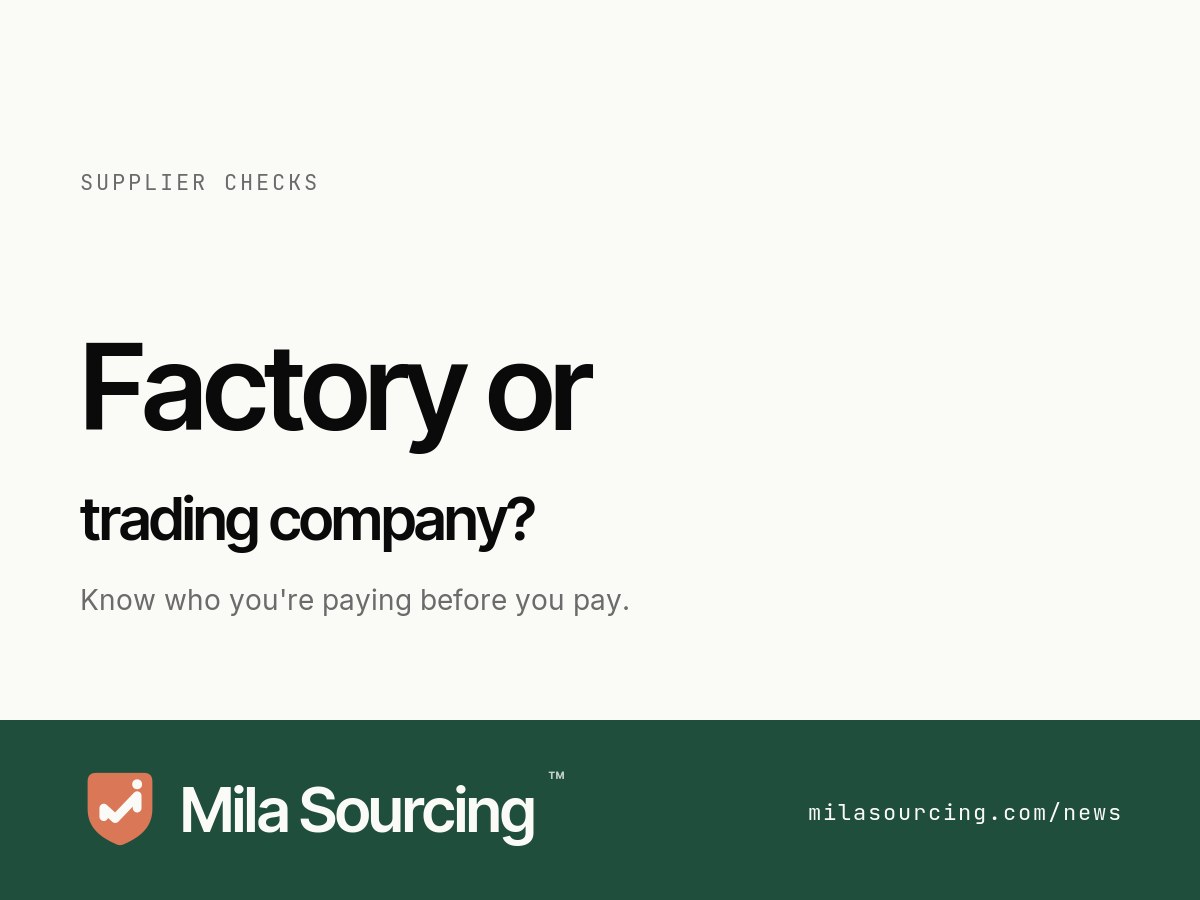 Trading company vs factory in China: how to tell a real manufacturer from a reseller by checking the business license scope, the address, and the bank account before you pay
