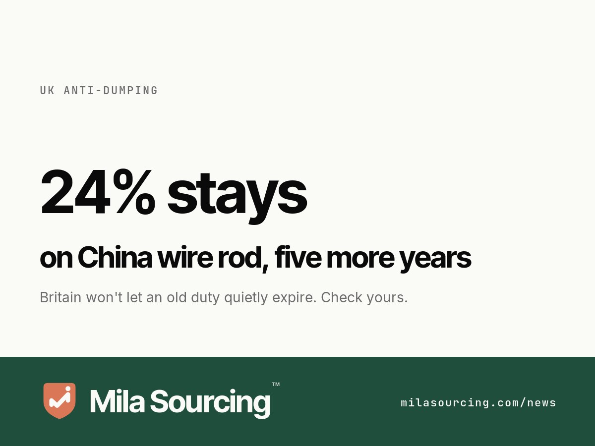 On 16 June 2026 the UK Trade Remedies Authority published its intended recommendation to extend the anti-dumping duty on wire rod imported from China for a further five years at unchanged rates, 24 percent residual and 7.9 percent for the Valin Group, after an expiry review found dumping and injury would likely recur